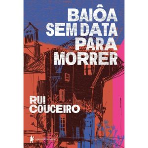BAIÔA SEM DATA PARA MORRER - BIBLIOTECA AZUL