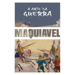 A ARTE DA GUERRA - MAQUIAVEL - EDITORA LAFONTE