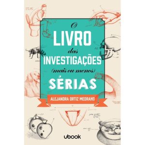 O LIVRO DAS INVESTIGAÇÕES MAIS OU MENOS SÉRIAS - UBOOK