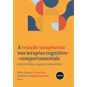 A RELAÇÃO TERAPÊUTICA NAS TERAPIAS COGNITIVO-COMPO - ARTMED