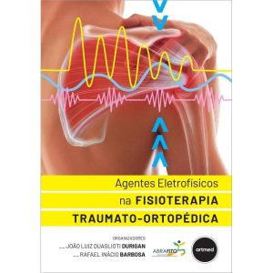 AGENTES ELETROFÍSICOS NA FISIOTERAPIA TRAUMATO-ORT - ARTMED