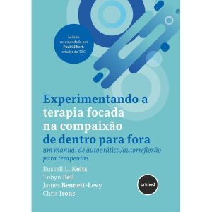 EXPERIMENTANDO A TERAPIA FOCADA NA COMPAIXÃO DE DE - ARTMED