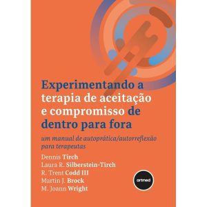 EXPERIMENTANDO A TERAPIA DE ACEITAÇÃO E COMPROMISS - ARTMED