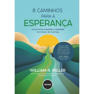 8 CAMINHOS PARA A ESPERANÇA: ENCONTRANDO PROPÓSITO - ARTMED
