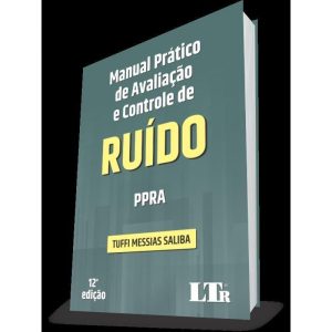 MANUAL PRÁTICO DE AVALIAÇÃO E CONTROLE DE RUÍDO: P - LTR