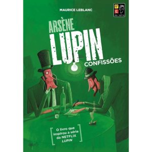 Arsène Lupin - Confissões - PE DA LETRA EDITORA