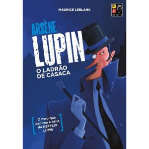 Arsène Lupin - O ladrão de casaca - PE DA LETRA EDITORA