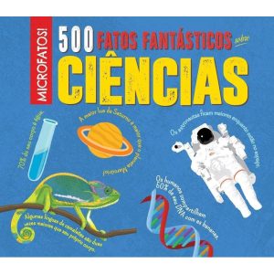 500 fatos fantásticos sobre ciências - PE DA LETRA EDITORA