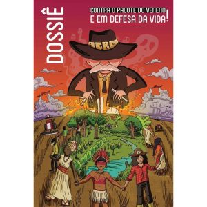 DOSSIÊ - CONTRA O PACOTE DO VENENO E EM DEFESA DA  - EXPRESSÃO POPULAR