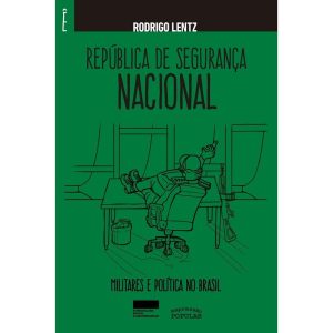 REPÚBLICA DE SEGURANÇA NACIONAL: MILITARES E POLÍT - EXPRESSÃO POPULAR