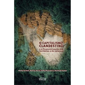 CAPITALISMO CLANDESTINO E A FINANCEIRIZAÇÃO DOS TE - EXPRESSÃO POPULAR