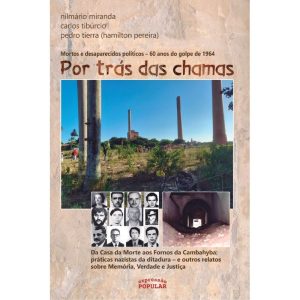 POR TRÁS DAS CHAMAS: MORTOS E DESAPARECIDOS POLÍTI - EXPRESSÃO POPULAR