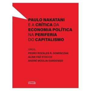 PAULO NAKATANI E A CRÍTICA DA ECONOMIA POLÍTICA NA - EXPRESSÃO POPULAR