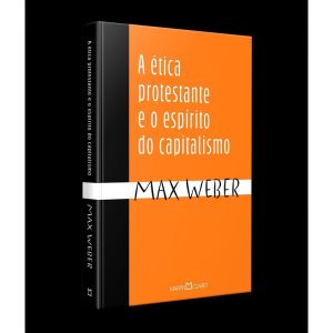 A ÉTICA PROTESTANTE E O ESPÍRITO DO CAPITALISMO - MARTIN CLARET