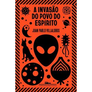 A INVASÃO DO POVO DO ESPÍRITO - COMPANHIA DAS LETRAS