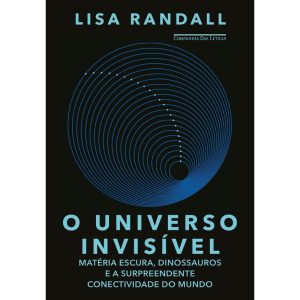 O UNIVERSO INVISÍVEL: MATÉRIA ESCURA, DINOSSAUROS  - COMPANHIA DAS LETRAS