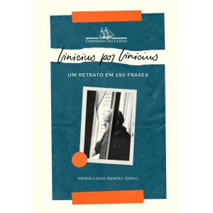 VINICIUS POR VINICIUS: UM RETRATO EM 150 FRASES - COMPANHIA DAS LETRAS