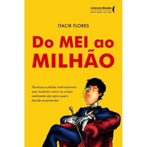 DO MEI AO MILHÃO: TÉCNICAS E PÍLULAS MOTIVACIONAIS - LITERARE BOOKS