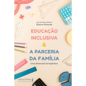 EDUCAÇÃO INCLUSIVA & A PARCERIA DA FAMÍLIA: UMA DI - LITERARE BOOKS