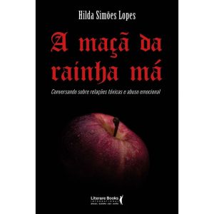 A MAÇA DA RAINHA MÁ: CONVERSANDO SOBRE RELAÇÕES TÓ - LITERARE BOOKS
