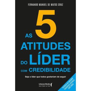 AS 5 ATITUDES DO LÍDER COM CREDIBILIDADE - SEJA O  - LITERARE BOOKS