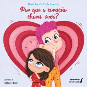 POR QUE O CORAÇÃO CHORA, VOVÓ? - LITERARE BOOKS