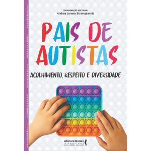 PAIS DE AUTISTAS - ACOLHIMENTO, RESPEITO E DIVERSI - LITERARE BOOKS