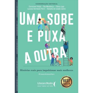 UMA SOBE E PUXA A OUTRA: HISTÓRIAS REAIS PARA IMPU - LITERARE BOOKS