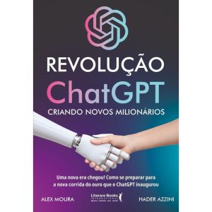 Revolução ChatGPT: criando novos milionários - LITERARE BOOKS