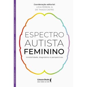 Espectro autista feminino: Invisibilidade, diagnós - LITERARE BOOKS