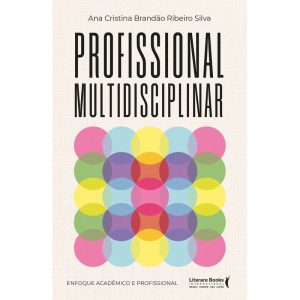 Profissional multidisciplinar: Enfoque acadêmico e - LITERARE BOOKS