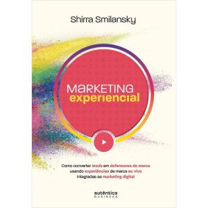 MARKETING EXPERIENCIAL: COMO CONVERTER LEADS EM DE - AUTÊNTICA BUSINESS