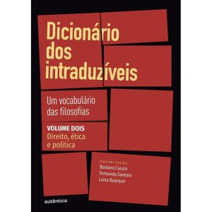 DICIONÁRIO DOS INTRADUZÍVEIS VOL. 2 (DIREITO, ÉTIC - AUTÊNTICA