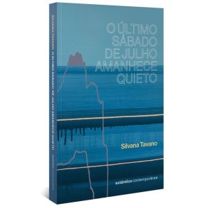 O último sábado de julho amanhece quieto - AUTÊNTICA CONTEMPORÂNEA