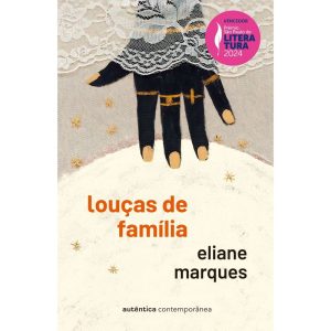 Louças de família (Prêmio São Paulo de Literatura  - AUTÊNTICA CONTEMPORÂNEA