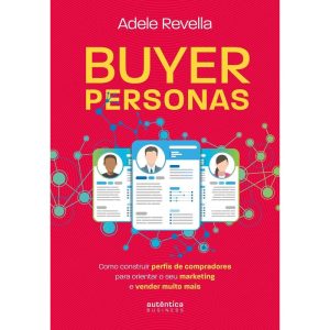 BUYER PERSONAS: COMO CONSTRUIR PERFIS DE COMPRADOR - AUTÊNTICA BUSINESS