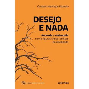 DESEJO E NADA: ANOREXIA E MELANCOLIA COMO FIGURAS  - AUTÊNTICA