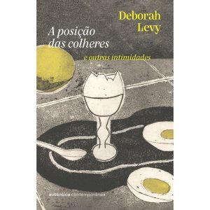 A posição das colheres: e outras intimidades (da a - AUTÊNTICA CONTEMPORÂNEA