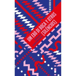 UM EBÓ DI BOCA Y OTROS [SILÊNCIOS] - EDITORA PEIROPOLIS LTDA