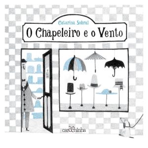 O CHAPELEIRO E O VENTO - CAROCHINHA