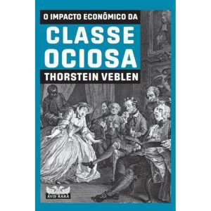 O IMPACTO ECONÔMICO DA CLASSE OCIOSA - AVIS RARA