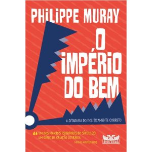 O IMPÉRIO DO BEM: A DITADURA DO POLITICAMENTE CORR - AVIS RARA