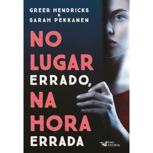 NO LUGAR ERRADO, NA HORA ERRADA - FARO EDITORIAL