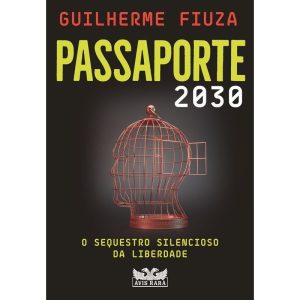 PASSAPORTE 2030 - O SEQUESTRO SILENCIOSO DA LIBERD - AVIS RARA