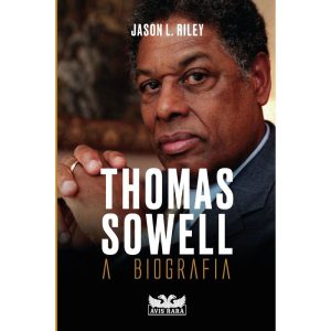 THOMAS SOWELL - A BIOGRAFIA - AVIS RARA