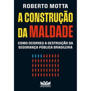 A CONSTRUÇÃO DA MALDADE - COMO OCORREU A DESTRUIÇÃ - AVIS RARA