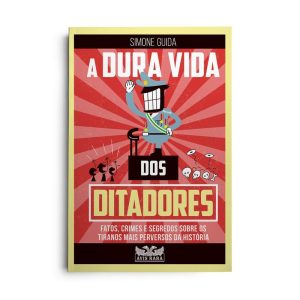 A DURA VIDA DOS DITADORES - FATOS, CRIMES E SEGRED - AVIS RARA