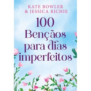 100 BÊNÇÃOS PARA DIAS IMPERFEITOS - DEVOCIONAL PAR - FARO EDITORIAL