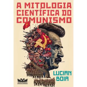 A MITOLOGIA CIENTÍFICA DO COMUNISMO - AVIS RARA