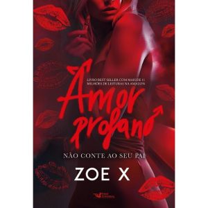 AMOR PROFANO: NÃO CONTE AO SEU PAI - FARO EDITORIAL